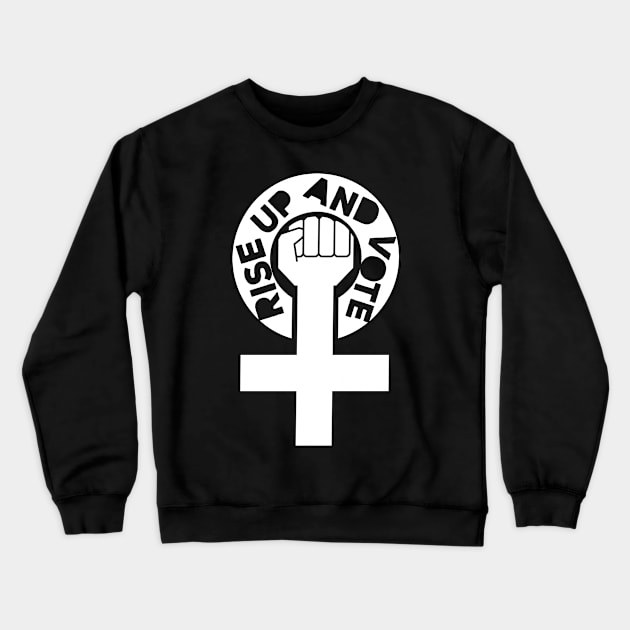 Rise Up Vote Election Liberals Political Feminist Women's Right Anti Trump Democrat Crewneck Sweatshirt by BestSellerDesign